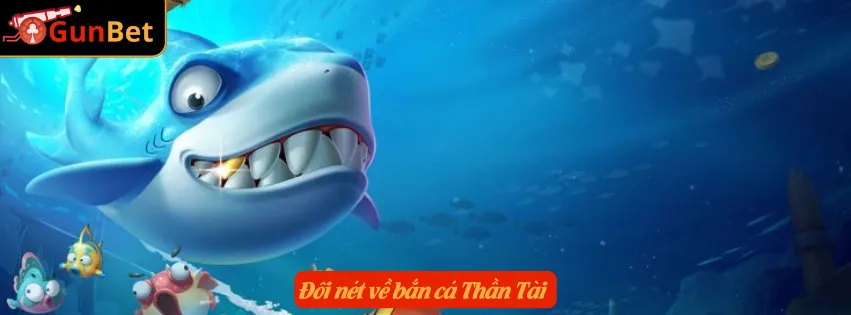 Đôi nét về bắn cá Thần Tài