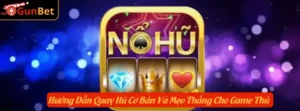 Hướng Dẫn Quay Hũ Cơ Bản Và Mẹo Thắng Cho Game Thủ