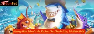 Hướng Dẫn Bắn Cá Ăn Xu Sao Cho Chuẩn Xác, Dễ Hiểu Nhất