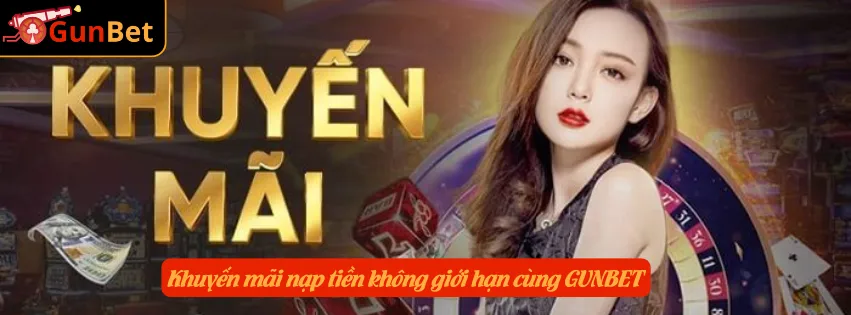 Ảnh minh hoạ: Khuyến mãi nạp tiền không giới hạn cùng GUNBET