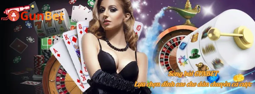 Sòng bài GUNBET – Lựa chọn đỉnh cao cho dân chuyên cá cược