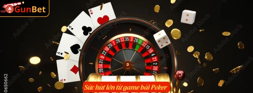 Sức hút lớn từ game bài Poker 