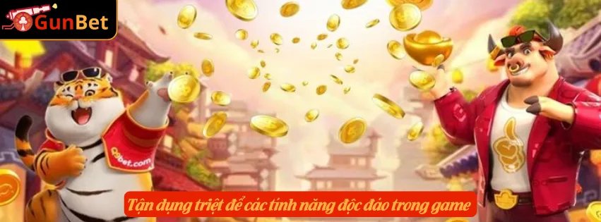 Tận dụng triệt để các tính năng độc đáo trong game