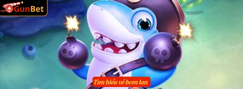 Tìm hiểu về bom lan