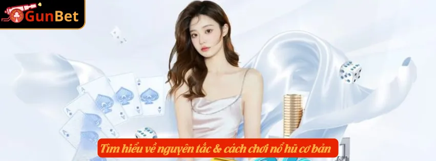 Tìm hiểu về nguyên tắc & cách chơi nổ hũ cơ bản  