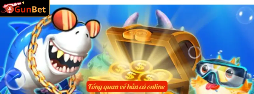 Tổng quan về bắn cá online