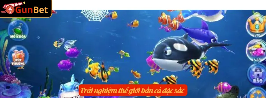 Trải nghiệm thế giới bắn cá đặc sắc
