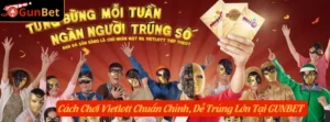 Cách Chơi Vietlott Chuẩn Chỉnh, Dễ Trúng Lớn Tại GUNBET