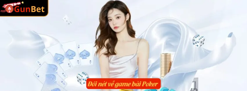 Đôi nét về game bài Poker
