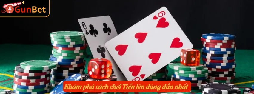 Khám phá cách chơi Tiến lên đúng đắn nhất