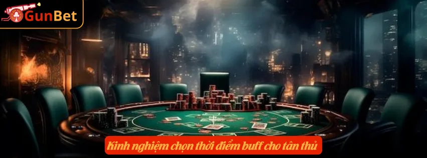 Kinh nghiệm chọn thời điểm buff cho tân thủ