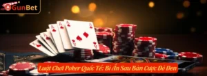 Luật Chơi Poker Quốc Tế: Bí Ẩn Sau Bàn Cược Đỏ Đen