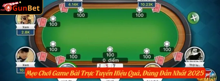 Mẹo Chơi Game Bài Trực Tuyến Hiệu Quả, Đúng Đắn Nhất 2025
