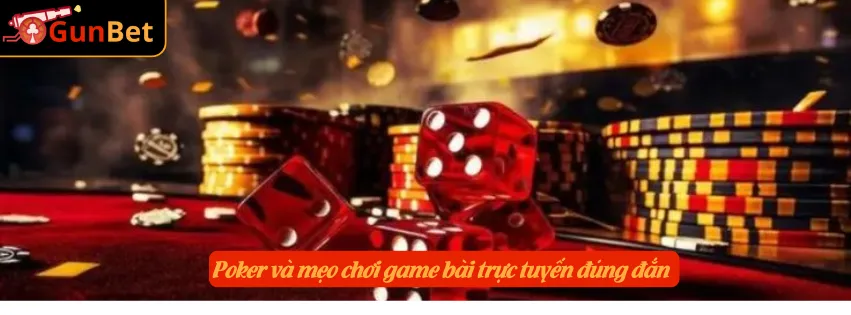 Poker và mẹo chơi game bài trực tuyến đúng đắn 
