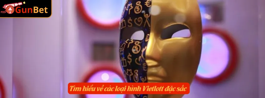 Tìm hiểu về các loại hình Vietlott đặc sắc 