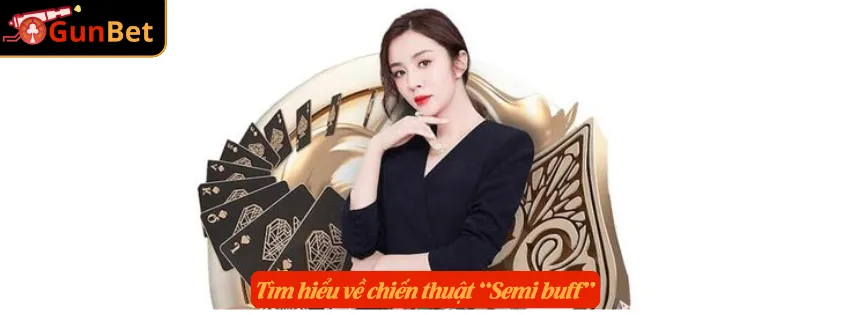 Tìm hiểu về chiến thuật “Semi buff”
