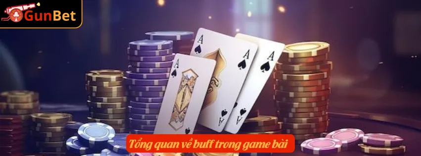 Tổng quan về buff trong game bài